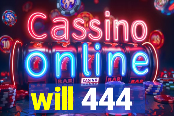 will 444